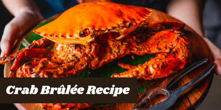 Crab Brûlée Recipe