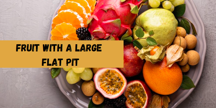 Fruit with a Large Flat Pit: A Botanical Marvel Explored