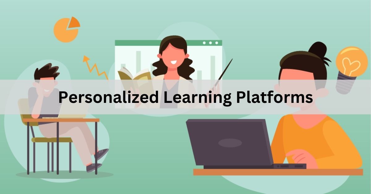 Personalized Learning Platforms – Transforming Education for Individual Needs!