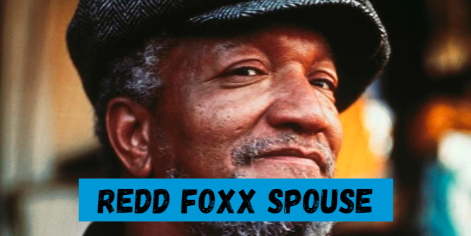 Redd Foxx Spouse: A Comprehensive Insight