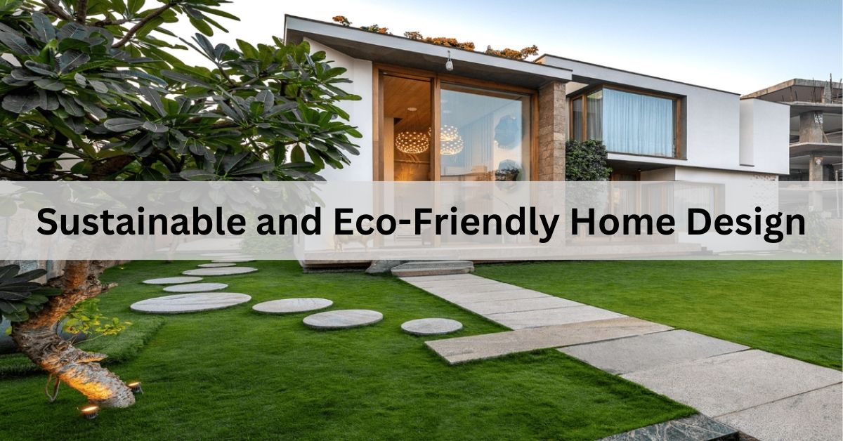 Sustainable and Eco-Friendly Home Design