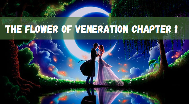 The Flower of Veneration Chapter 1