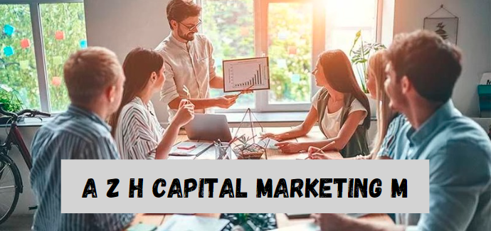 a z h capital marketing m