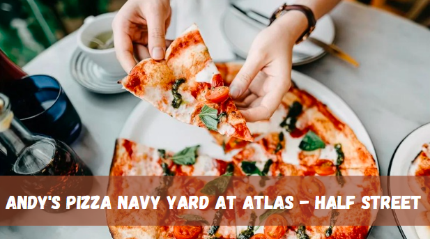 andy's pizza navy yard at atlas - half street