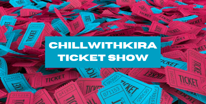 ChillwithKira Ticket Show: Your Ultimate Guide to Exclusive Virtual Experiences