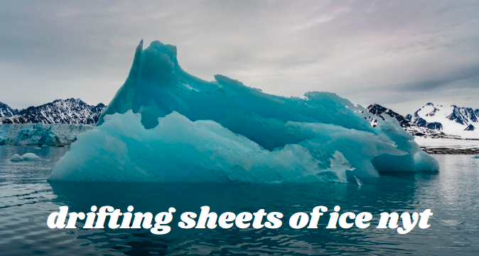 Drifting Sheets of Ice