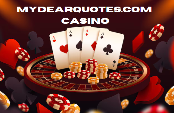 MyDearQuotes.com Casino: A Comprehensive Guide