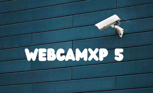 Comprehensive Guide to webcamXP 5: The Ultimate Surveillance Solution