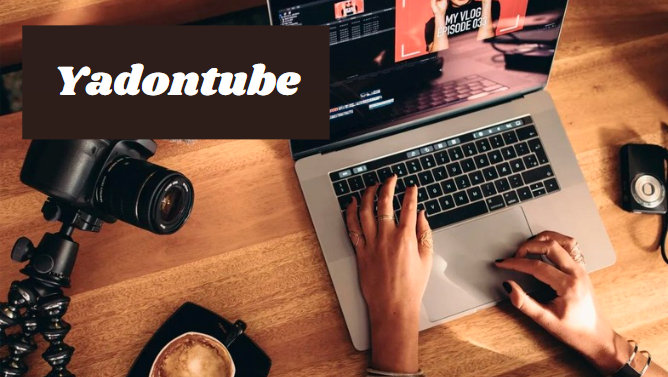 Yadontube: The Future of Video Sharing for Creators