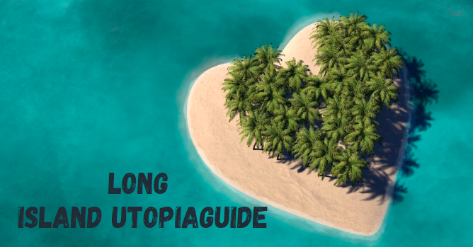 Long Island UtopiaGuide: Your Ultimate Exploration Guide